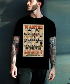 Wanted Doctor Who For Crimes Against The Sacred Timeline Shirt