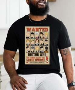 Wanted Doctor Who For Crimes Against The Sacred Timeline Shirt