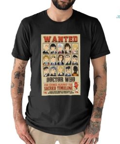 Wanted Doctor Who For Crimes Against The Sacred Timeline Shirt