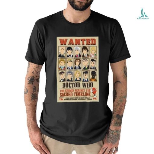 Wanted Doctor Who For Crimes Against The Sacred Timeline Shirt