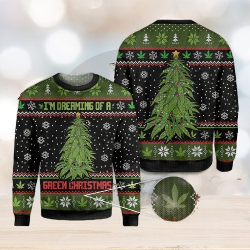 Weed I’m Dreaming Of A Green All Over Print 3D Ugly Christmas Sweater