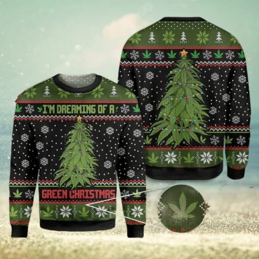 Weed I’m Dreaming Of A Green All Over Print 3D Ugly Christmas Sweater