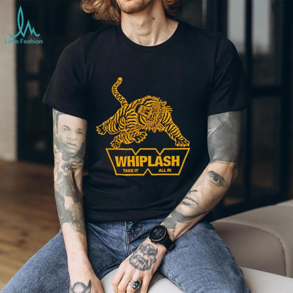 Whiplash take it all in shirt Whiplash take it all in shirt