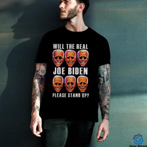 Will the real Joe Biden please stand up T shirt