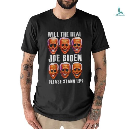 Will the real Joe Biden please stand up T shirt