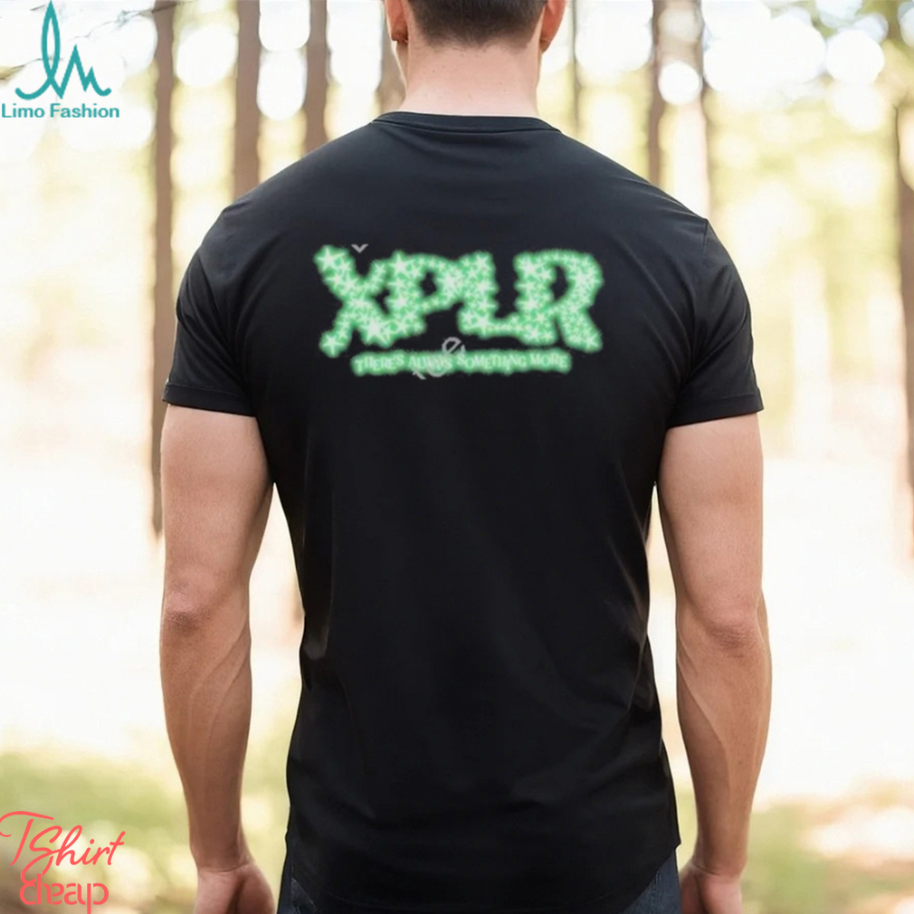 Xplr there's always something more glow in the dark stars 2023 shirt Xplr there's always something more glow in the dark stars 2023 shirt