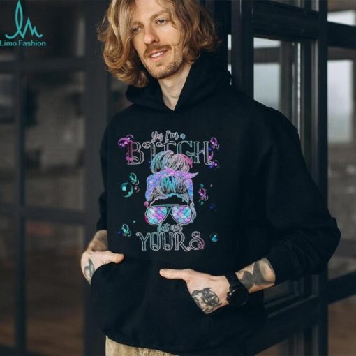 Yes i’m a bitch but not yours shirt