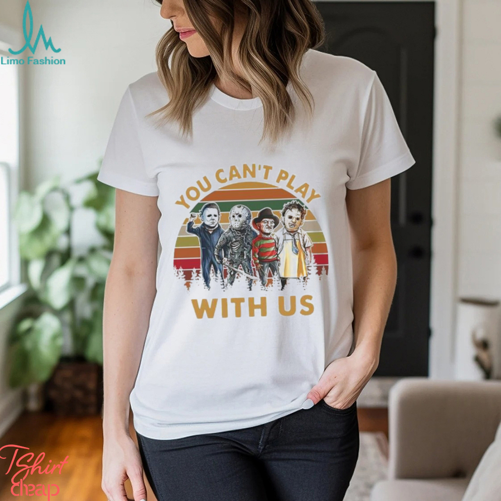 You Can’t Play With Us T Shirt Horror Shirt Hoodie Unisex You Can’t Play With Us T Shirt Horror Shirt Hoodie Unisex