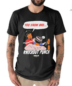 You Know Bro Knockout Punch Bigplay Shirt