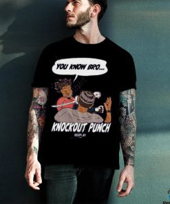 You Know Bro Ko Knockout Punch T Shirt