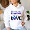 You can’t spell Slovenia without Love flag shirt