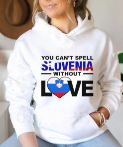 You can’t spell Slovenia without Love flag shirt