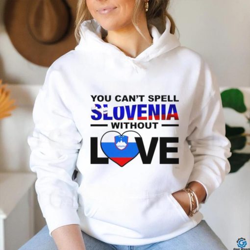 You can’t spell Slovenia without Love flag shirt