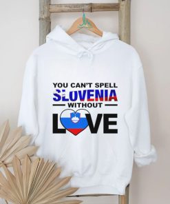 You can’t spell Slovenia without Love flag shirt