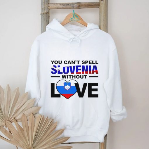 You can’t spell Slovenia without Love flag shirt