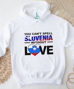 You can’t spell Slovenia without Love flag shirt