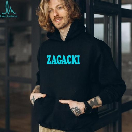 Zagacki shirt, hoodie, sweater and tank top