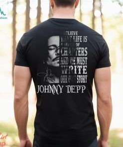 johnny Depp I Believe That Life Is A Series Of Chapters Signatures Shirt