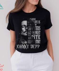 johnny Depp I Believe That Life Is A Series Of Chapters Signatures Shirt