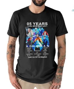 05 years 2018 2023 Aquaman thank you for the memories shirt