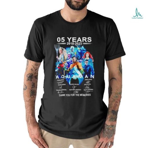05 years 2018 2023 Aquaman thank you for the memories shirt