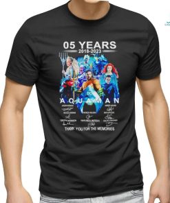 05 years 2018 2023 Aquaman thank you for the memories shirt