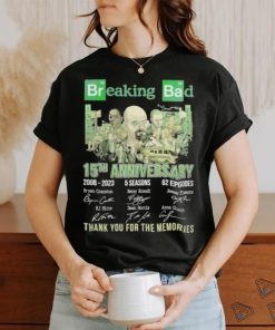 15th anniversary 2008 2023 breaking bad 5 seasons 62 episodes thank you for the memories shirt