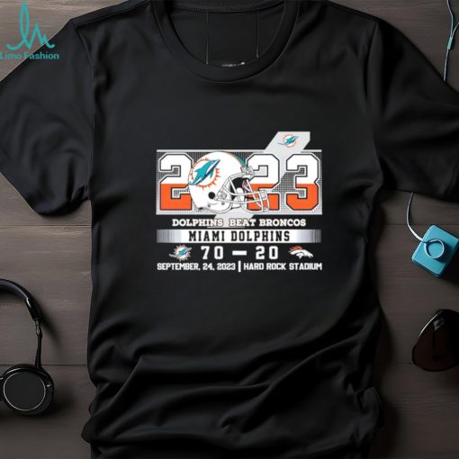 2023 Dolphins beat Broncos Miami Dolphins 70 20 September 24 2023 shirt