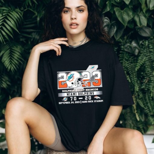 2023 Dolphins beat Broncos Miami Dolphins 70 20 September 24 2023 shirt