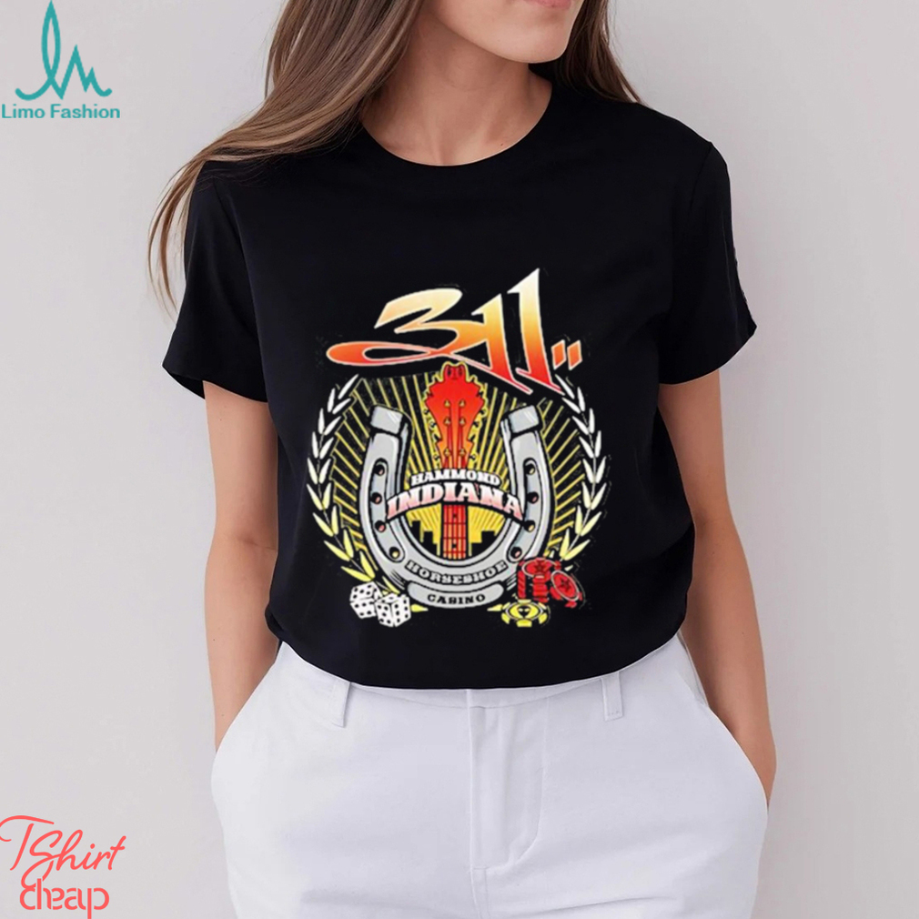 311 Horseshoe Casino In Hammond On Sep 23, 2023 shirt 311 Horseshoe Casino In Hammond On Sep 23, 2023 shirt