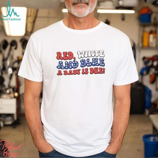 4Th Of July Pregnancy Announcement Shirts Red White And Blue Baby Is Due T Shirt Star Stripes Sleepless Nights Sweatshirt Hoodie