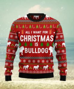 All I Want For Christmas Is Bulldog Christmas Ugly Sweater