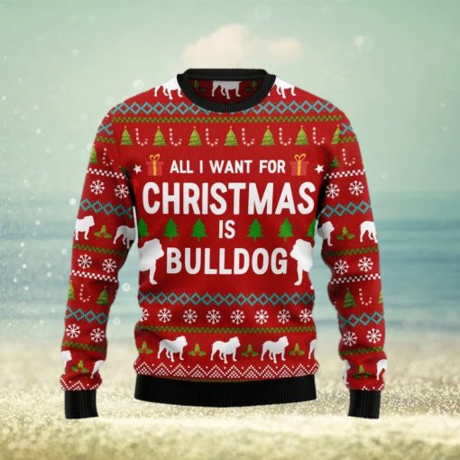 All I Want For Christmas Is Bulldog Christmas Ugly Sweater