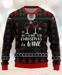 All I Want For Christmas Is Wine Drinking Lovers Ugly Christmas Sweater Unisex 3D Sweater Christmas Gift