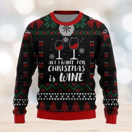 All I Want For Christmas Is Wine Drinking Lovers Ugly Christmas Sweater Unisex 3D Sweater Christmas Gift