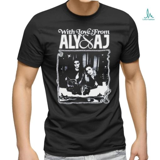 Aly and Aj with love from london 2023 art design t shirt