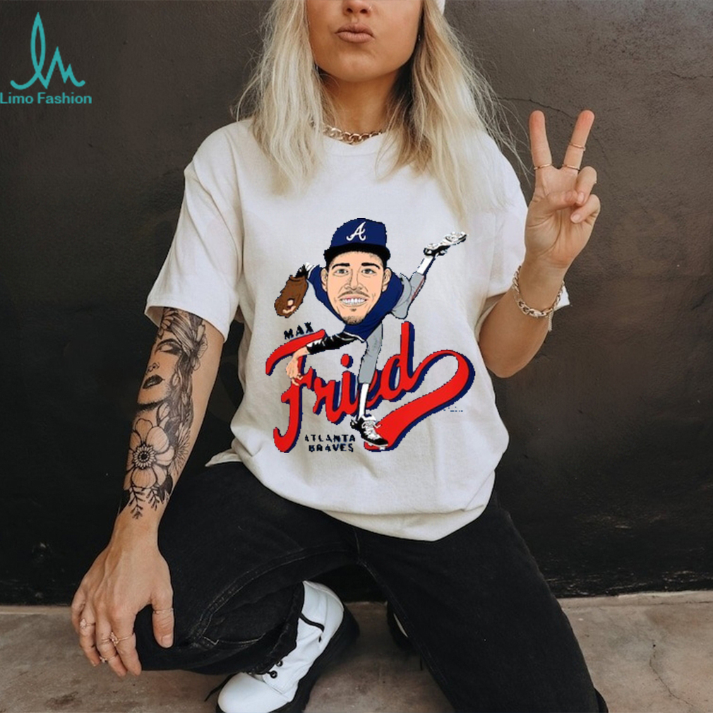 Max fried 2024 t shirt