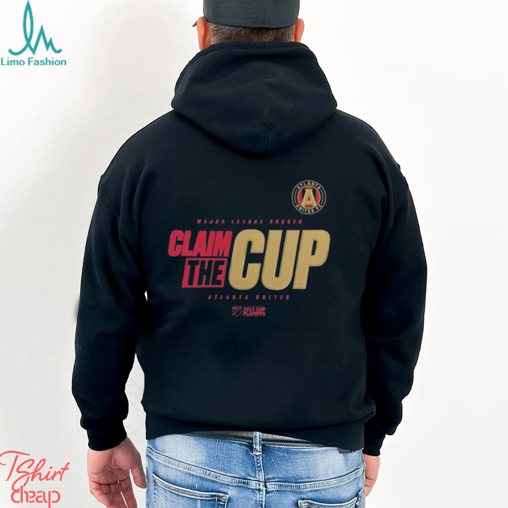 Atlanta United FC 2023 MLS claim the cup playoffs shirt, hoodie, sweater  and v-neck t-shirt