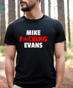 Awesome mike fucking evans shirt