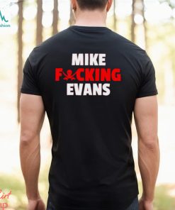 Awesome mike fucking evans shirt