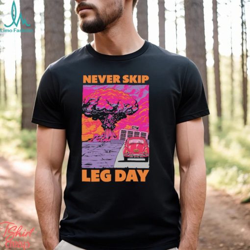 Awesome raskol Never skip leg day shirt