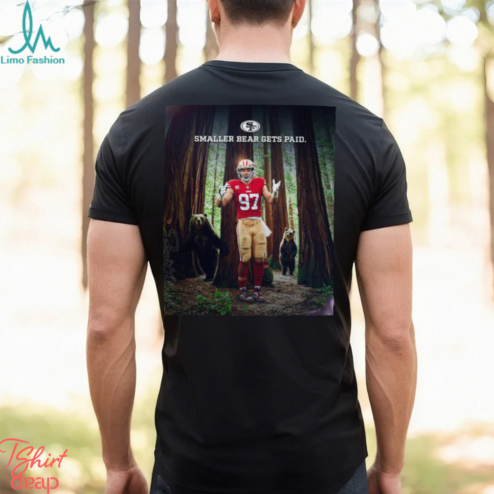 Awesome san Francisco 49ers Smaller Bear Gets Paid shirt - Limotees