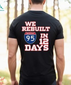Awesome we rebuilt interstate 95 in 12 days shirt