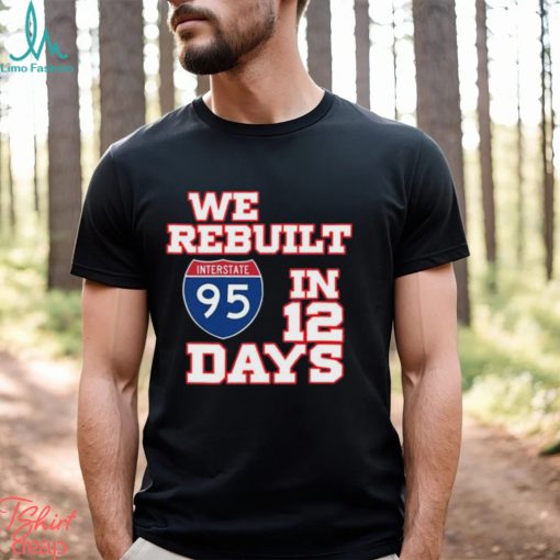 Awesome we rebuilt interstate 95 in 12 days shirt