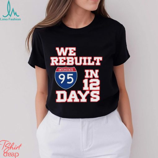 Awesome we rebuilt interstate 95 in 12 days shirt