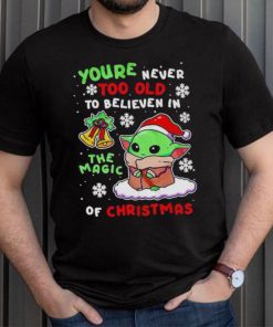 Baby Yoda you're never too old to believen in the magic of Christmas shirt