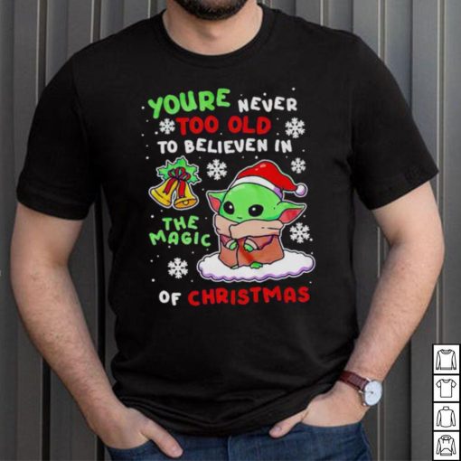Baby Yoda you’re never too old to believen in the magic of Christmas shirt