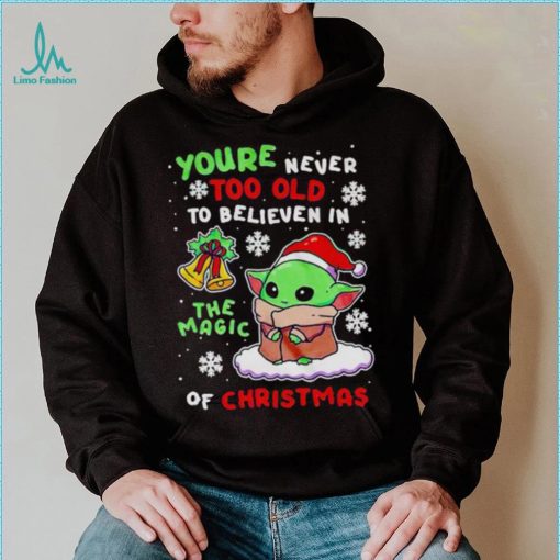 Baby Yoda you’re never too old to believen in the magic of Christmas shirt