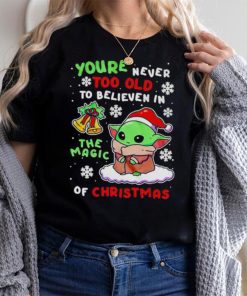 Baby Yoda you're never too old to believen in the magic of Christmas shirt