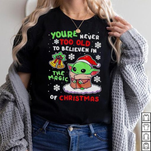 Baby Yoda you’re never too old to believen in the magic of Christmas shirt
